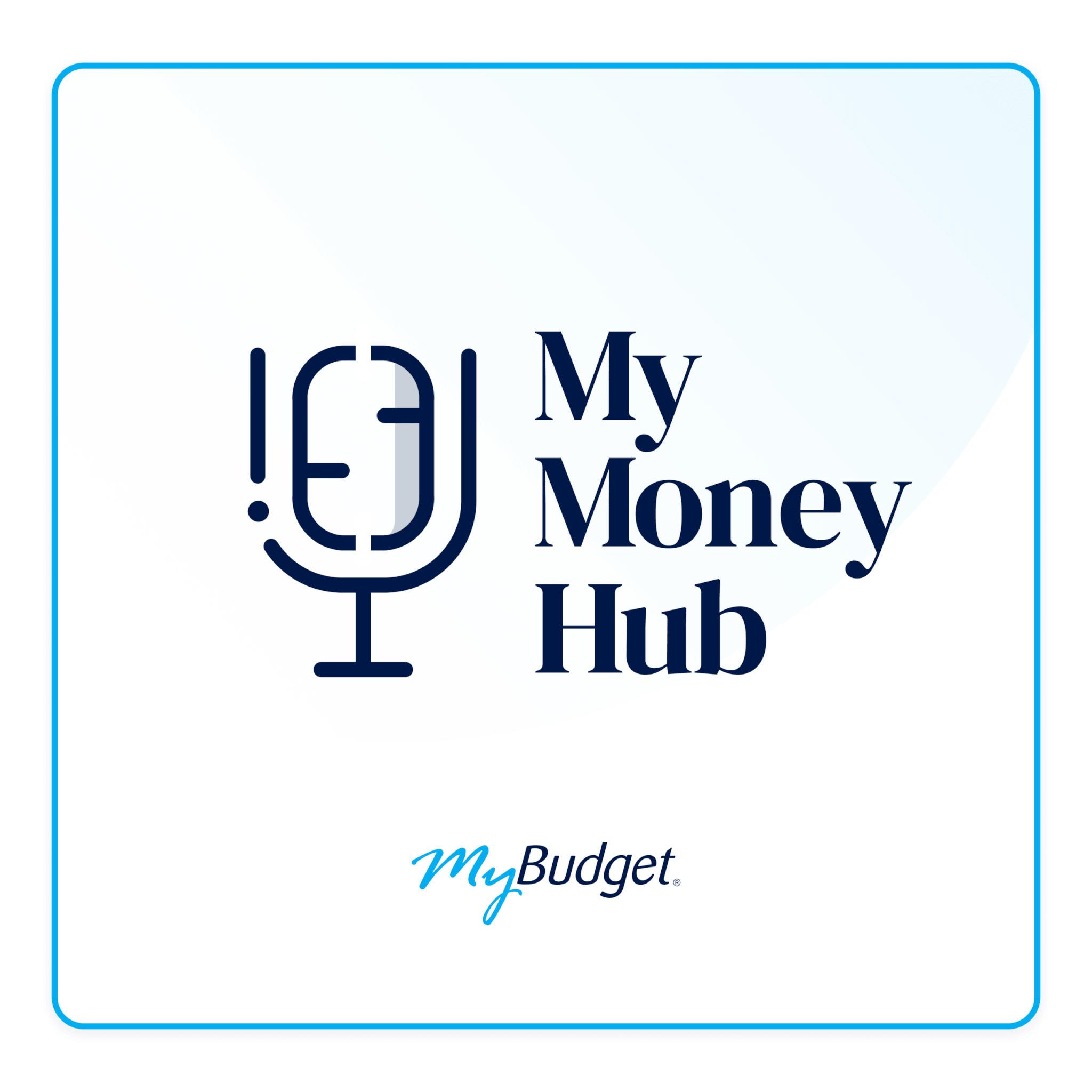MyMoney Hub podcast cover artwork featuring a blue microphone icon, the MyMoney Hub logo and the MyBudget logo.